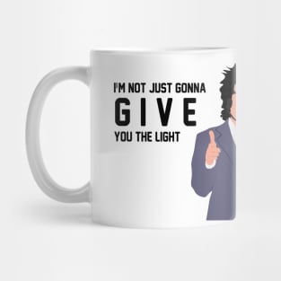 I'm Not Just Gonna Give you the Light Mug